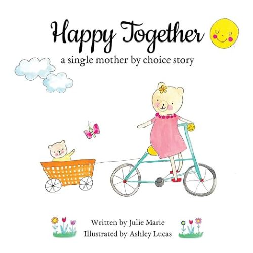 Happy Together, a single mother by choice story (Happy Together – 13 Stories of IVF, Donor Conception & Surrogacy)