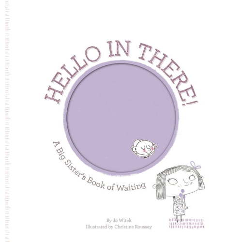 Growing Hearts Hello in There!: A Big Sister's Book of Waiting, (Hardcover)