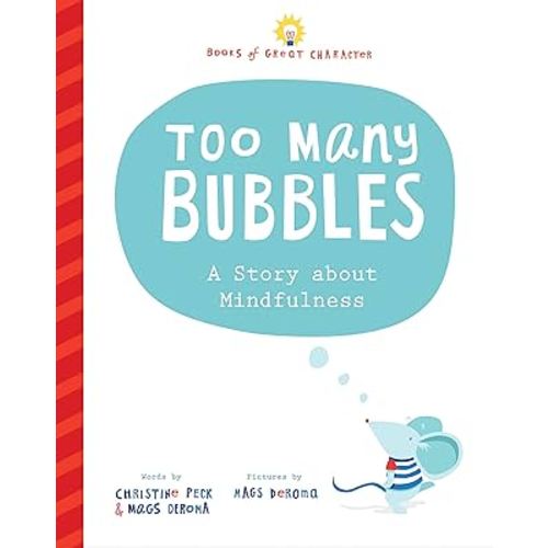 Too Many Bubbles: A Story about Mindfulness (Books of Great Character)