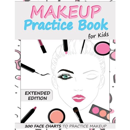 Makeup Practice Book for Kids (Extended Edition): Basic Face Charts to Practice Makeup for Kids and Teens | Gift for Makeup Artist Lover