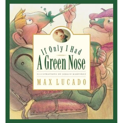 If Only I Had a Green Nose - (Max Lucado's Wemmicks) by Max Lucado (Hardcover)