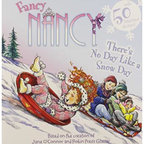 Fancy Nancy: There's No Day Like a Snow Day: A Winter and Holiday Book for Kids