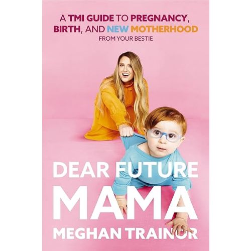 Dear Future Mama: A TMI Guide to Pregnancy, Birth, and Motherhood from Your Bestie Hardcover – April 25, 2023