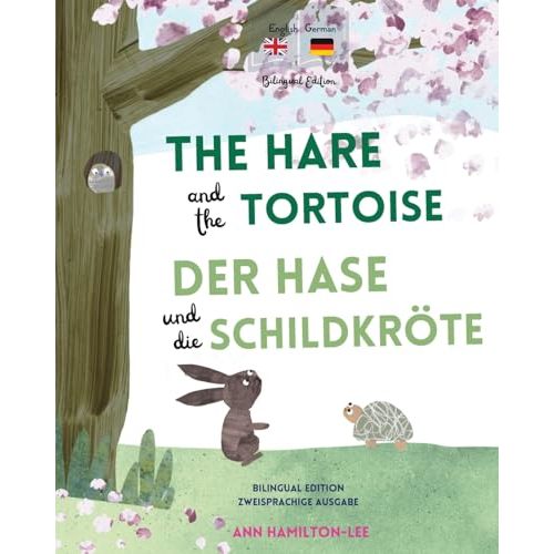 The Hare and The Tortoise - Der Hase und die Schildkröte: Deutsch-Englisch Zweisprachige Ausgabe - Parallel text für einfaches Sprachenlernen | Bilingual German English book for kids