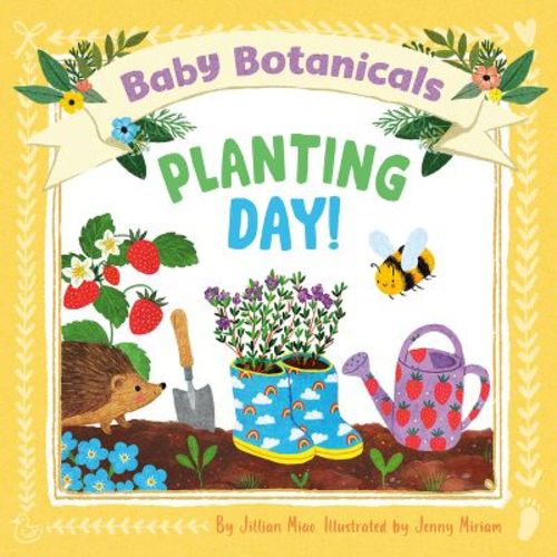 Baby Botanicals: Planting Day! - by Jillian Miao (Board Book)