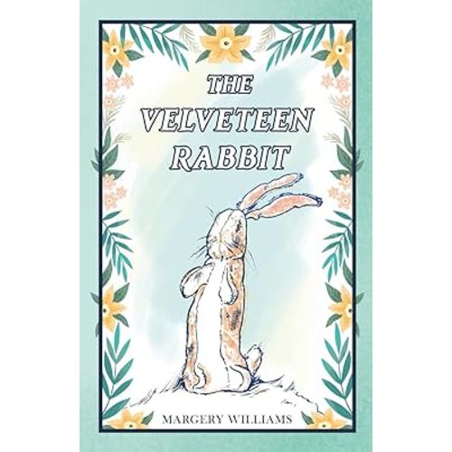 The Velveteen Rabbit (Illustrated): Classic 1922 Edition with Original Color Illustrations