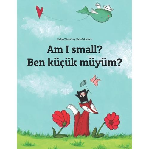 Am I small? Ben küçük müyüm?: Children's Picture Book English-Turkish (Bilingual Edition) (Editions in 200+ Languages) Paperback – Large Print, February 13, 2014