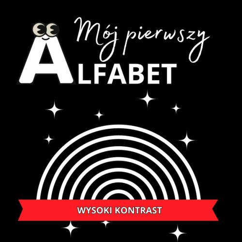Mój Pierwszy Alfabet. Książka dla niemowląt i dzieci w wysokim kontraście. 0-24 miesiące. Dodatkowo liczby od 1 do 9.: Stymuluje skupienie, koncentrację i rozwija zmysł wzroku. (Polish Edition)