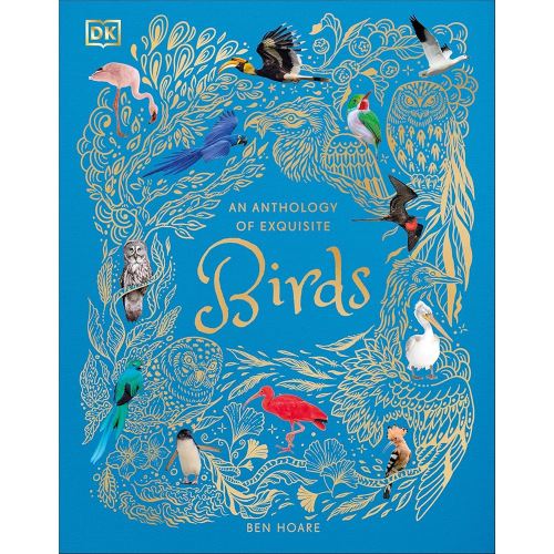 An Anthology of Exquisite Birds (DK Children's Anthologies)