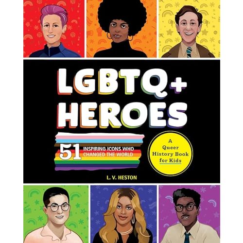 LGBTQ+ Heroes: 51 Inspiring Icons Who Changed the World (History's Greatest Heroes) Paperback – May 27, 2025