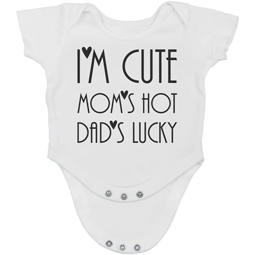 I'm Cute, Mom's Hot, Dad's Lucky - Funny Baby Essentials Bodysuit - Girl Clothes Newborn Romper (6 Months, White)