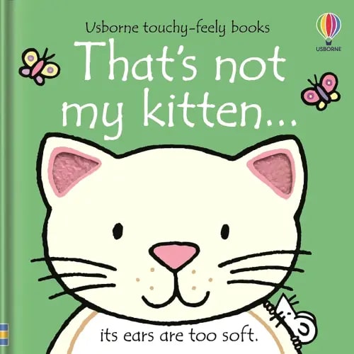 That's not my kitten...: A Touch and Feel Sensory Book About Friendly Cats for Babies (THAT'S NOT MY�)