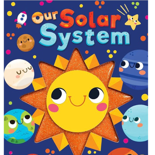 Our Solar System - Touch and Feel Board Book - Sensory Board Book (Touch & Feel Sensory Board Books for Baby & Toddler Time)