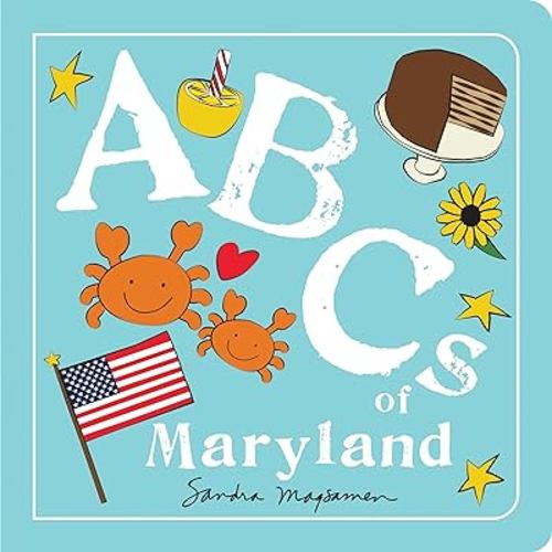 ABCs of Maryland: An Alphabet Book of Love, Family, and Togetherness (Perfect Christmas Gift or Stocking Stuffer) (ABCs Regional)