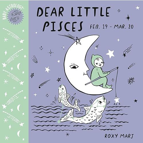 Baby Astrology: Dear Little Pisces Board book – December 31, 2019
