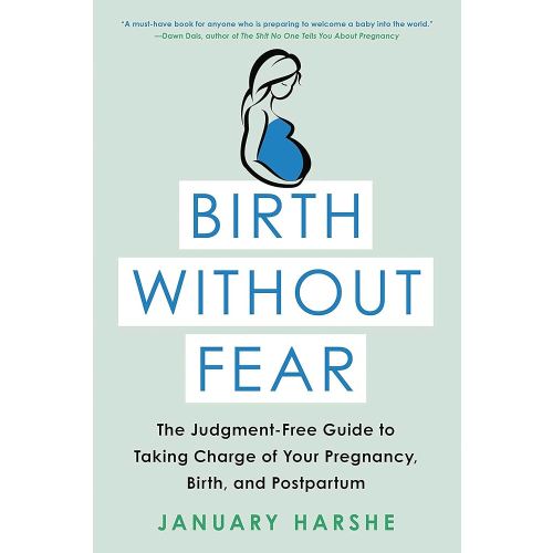 Birth Without Fear: The Judgment-Free Guide to Taking Charge of Your Pregnancy, Birth, and Postpartum - Kindle edition by Harshe, January. Health, Fitness & Dieting Kindle eBooks @ Amazon.com.