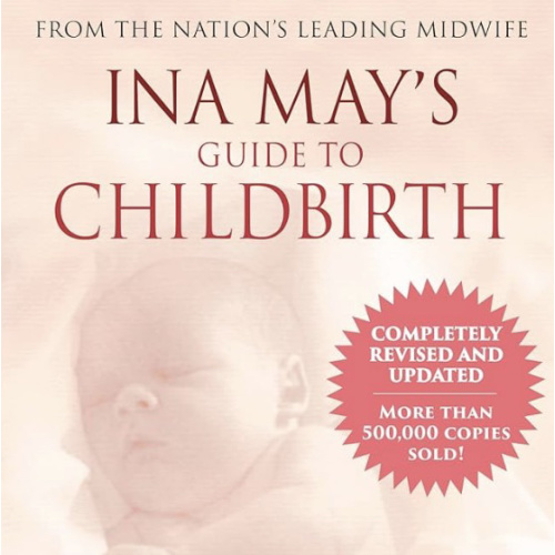 Ina May's Guide to Childbirth "Updated With New Material"