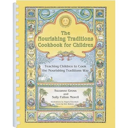 The Nourishing Traditions Cookbook for Children: Teaching Children to Cook the Nourishing Traditions Way