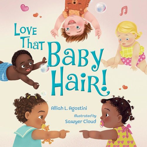 Love That Baby Hair! | Alliah L. Agostini (Author) + Sawyer Cloud (Illustrated by)