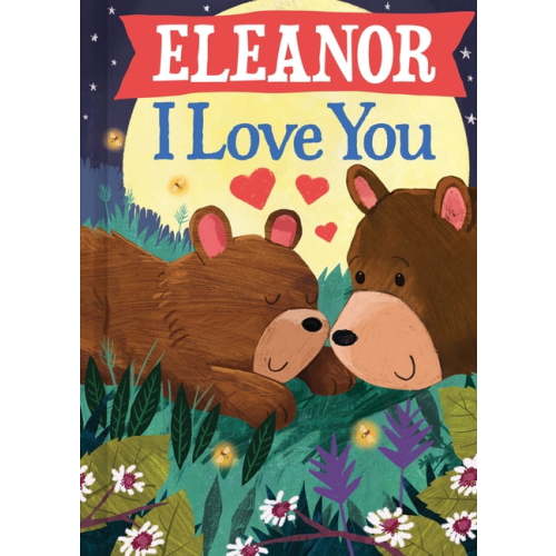 I Love You Bears: Eleanor I Love You (Hardcover)