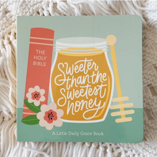 Sweeter Than The Sweetest Honey Board Book – The Daily Grace Co.