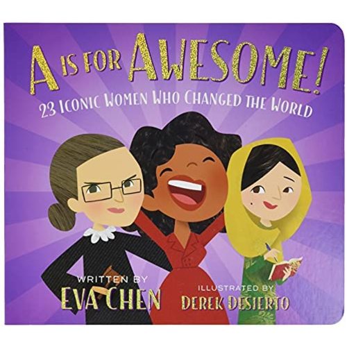 A Is for Awesome!: 23 Iconic Women Who Changed the World