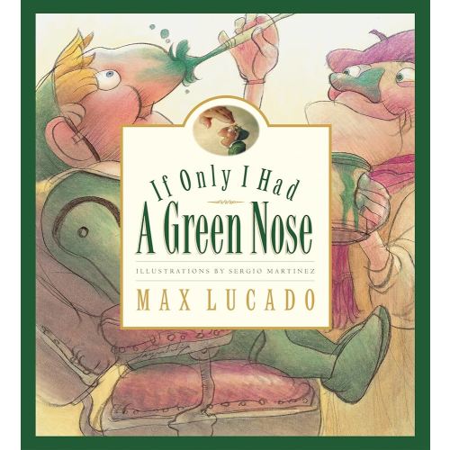 If Only I Had a Green Nose (Max Lucado's Wemmicks)