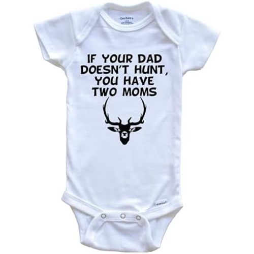 If Your Dad Doesn't Hunt You Have Two Moms Funny Hunting One Piece Baby Bodysuit