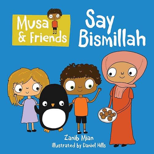Musa & Friends Say Bismillah Board book – May 1, 2019