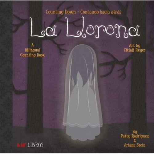 La Llorona: Counting Down / Contando Hacia Átras - (Lil' Libros) by Patty Rodriguez & Ariana Stein (Board Book)