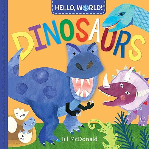 Hello, World! Dinosaurs Board book – February 13, 2018