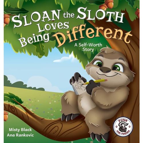 Sloan the Sloth Loves Being Different: A Self-Worth Story (Punk and Friends Learn Social Skills)