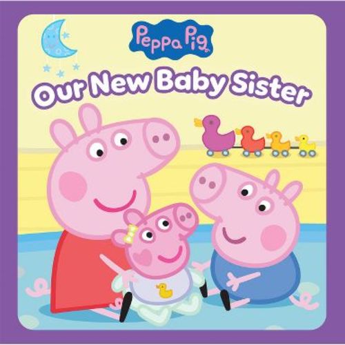 Peppa Pig: Our New Baby Sister - (Hardcover)