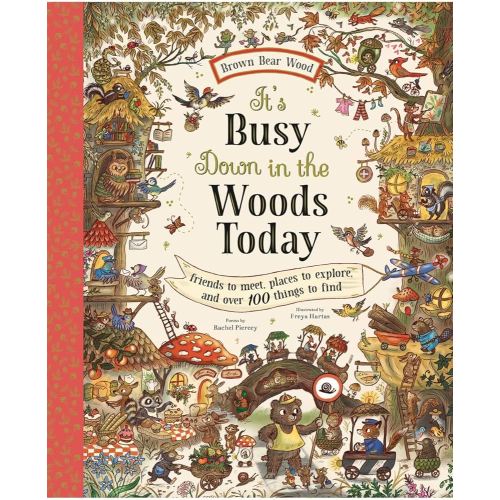 It's Busy Down in the Woods Today: Friends to Meet, Places to Explore, and Over 100 Things to Find (Brown Bear Wood)