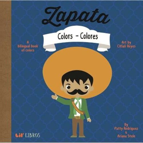 Zapata: Colors / Colores - (Lil' Libros) by Patty Rodriguez & Ariana Stein (Board Book)