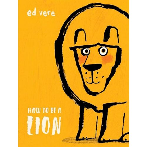 How to Be a Lion Hardcover – Picture Book, June 26, 2018