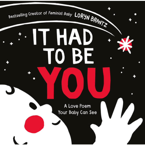 It Had to Be You: A High Contrast Book For Newborns (A Love Poem Your Baby Can See, 1)