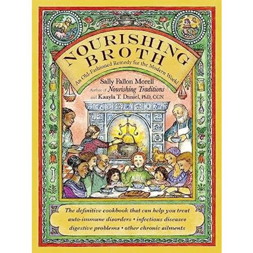 Nourishing Broth: An Old-Fashioned Remedy for the Modern World