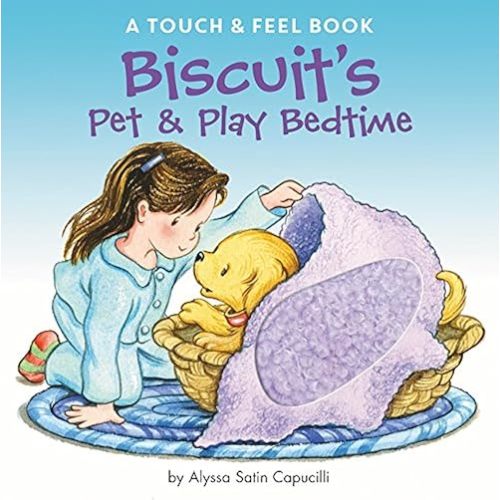 Biscuit's Pet & Play Bedtime: A Touch & Feel Book Board book – Touch & Feel, May 16, 2017