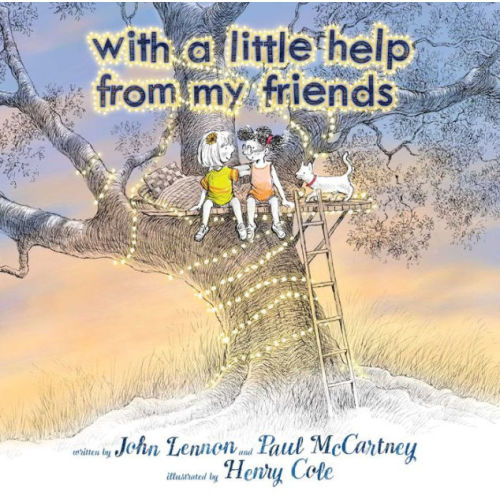 With a Little Help from My Friends by John Lennon, Paul McCartney, Henry Cole, Hardcover | Barnes & Noble®