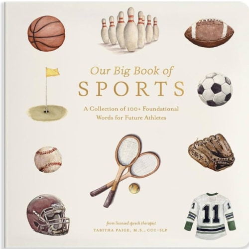 Our Big Book of Sports: A Collection of 100+ Foundational Words for Future Athletes (Tabitha Paige Children's Book Series)