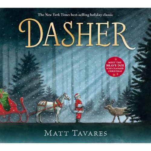 Dasher : How a Brave Little Doe Changed Christmas Forever - by Matt Tavares (School And Library)
