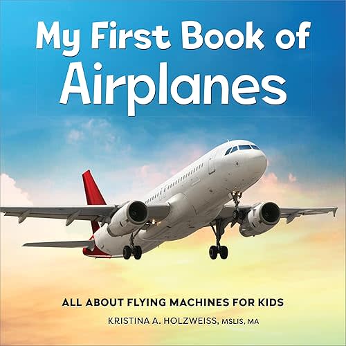My First Book of Airplanes: All About Flying Machines for Kids Paperback – Picture Book, November 1, 2022