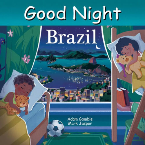 Good Night Brazil by Adam Gamble, Mark Jasper, Zhen Liu, Board Book | Barnes & Noble®