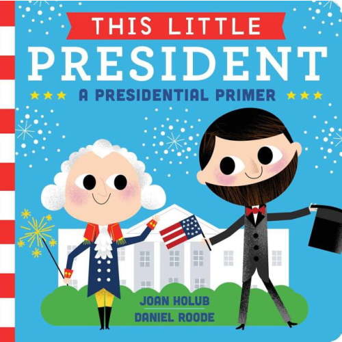 This Little This Little President: A Presidential Primer, (Board Book)