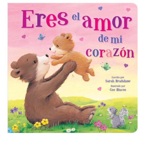 Eres El Amor de me Corazón (You Are the Love in My Heart) (Spanish Edition) - Un Libro Entrañable de Amor para Niñas y Niños (An Endearing Book of Love for Girls and Boys) (Tender Moments)