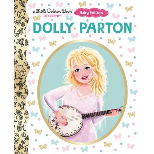 Dolly Parton: Baby Edition (a Little Golden Book Biography) - by Deborah Hopkinson (Board Book)