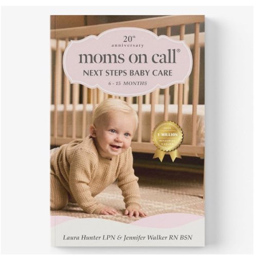 Moms on Call | Next Steps Baby Care 6-15 Months | Parenting Book 2 of 3 | 20th Anniversary Edition (Moms on Call Parenting Books)