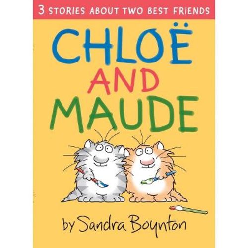 Chloe and Maude - by Sandra Boynton (Hardcover)