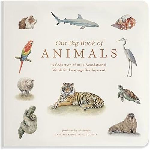 Our Big Book of Animals: First 100 Animal Words for Language Development, including Farm, Jungle, Pets, Bugs, and More (Tabitha Paige Children's Book Series)
